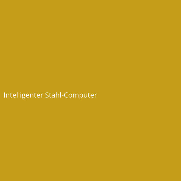 Intelligenter Stahl-Computer