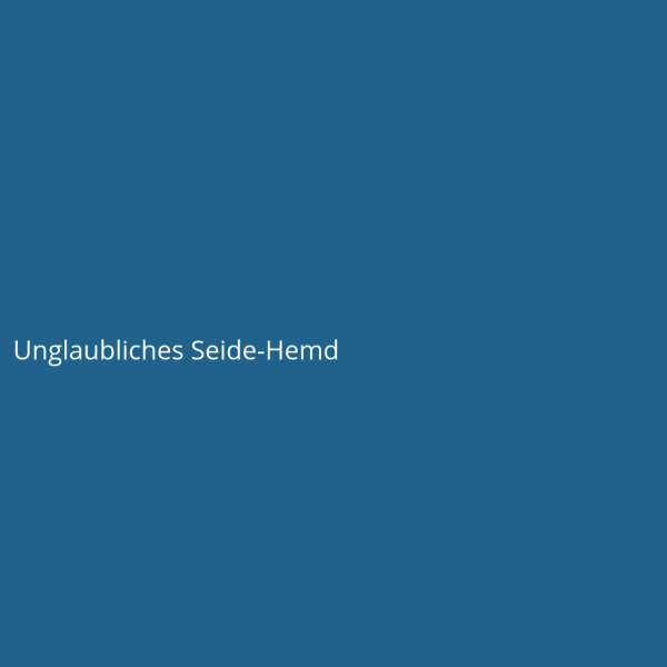 Unglaubliches Seide-Hemd