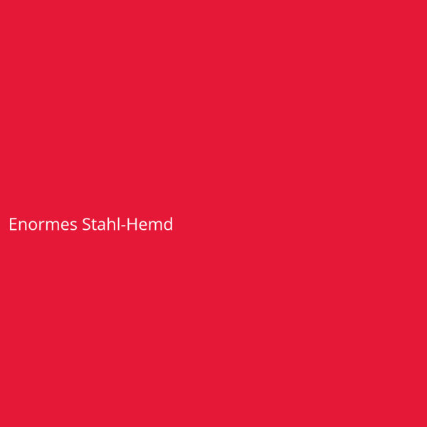 Enormes Stahl-Hemd