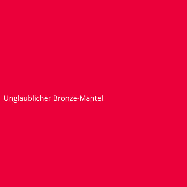 Unglaublicher Bronze-Mantel